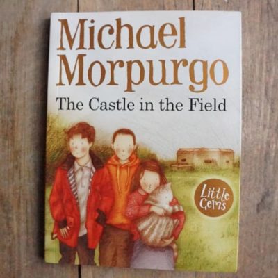 The Castle in the Field by Michael Morpurgo