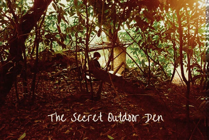 The secret place - the outdoor den